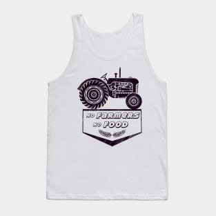 No farmers no food! Tank Top